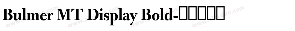 Bulmer MT Display Bold字体转换